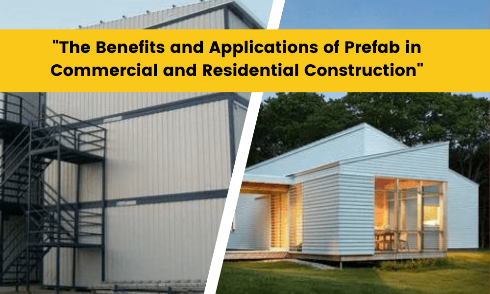 The Benefits and Applications of Prefab in Commercial and Residential Construction