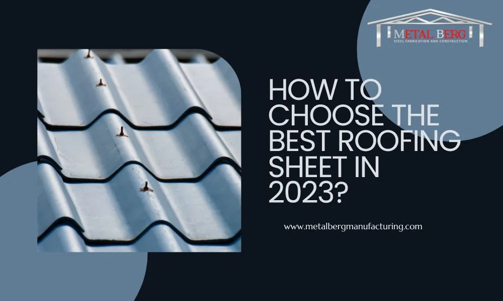How To Choose The Best Roofing Sheet In 2023?